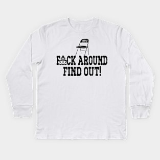 Fuck Around Find Out Kids Long Sleeve T-Shirt